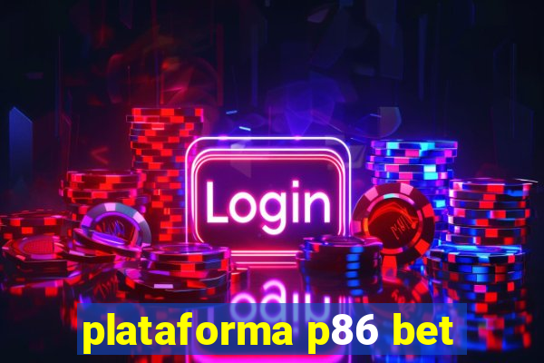 plataforma p86 bet